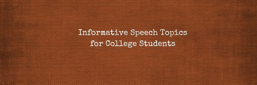 Informative Speech Topics for College Students