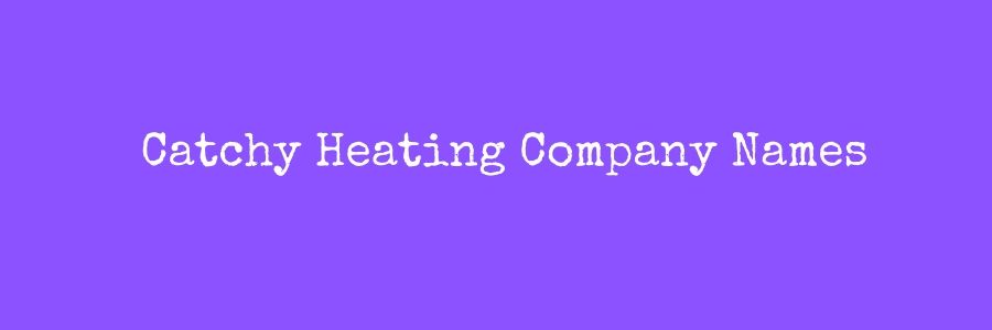 Catchy Heating Company Names