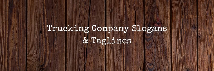 250+ Trucking Company Slogans & Taglines for Your Business